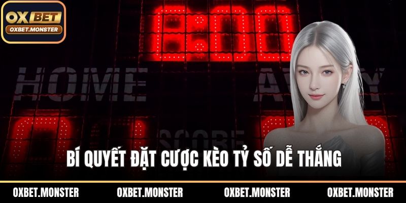 Bí quyết đặt cược kèo tỷ số dễ thắng