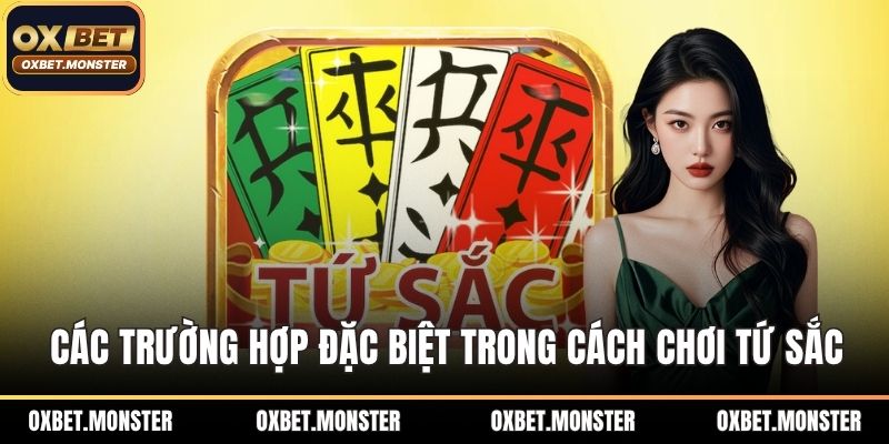 Các trường hợp đặc biệt trong cách chơi tứ sắc