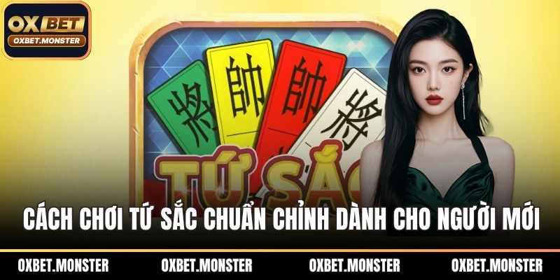 Cách chơi tứ sắc chuẩn chỉnh dành cho người mới