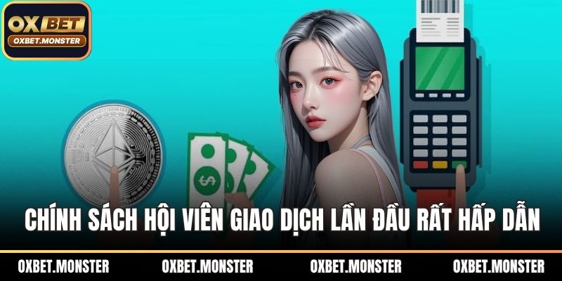 Chính sách thưởng cho hội viên giao dịch lần đầu rất hấp dẫn