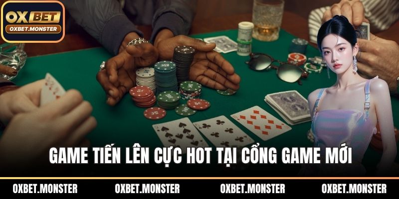 Game tiến lên cực hot tại cổng game mới
