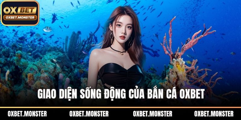 Giao diện sống động của bắn cá OXBET