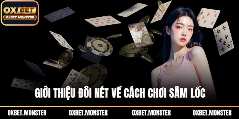 Giới thiệu đôi nét về cách chơi sâm lốc