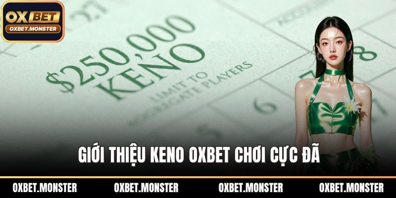 Giới thiệu Keno OXBET chơi cực đã