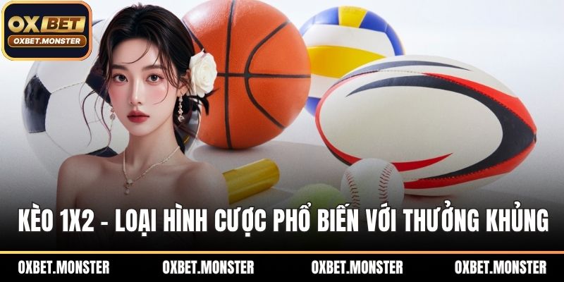 Kèo 1X2 - Loại hình cược phổ biến với thưởng khủng