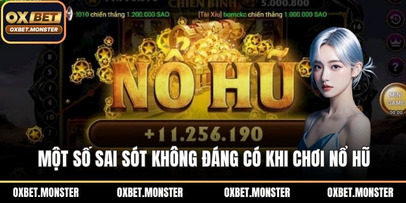 Một số sai sót không đáng có khi chơi nổ hũ