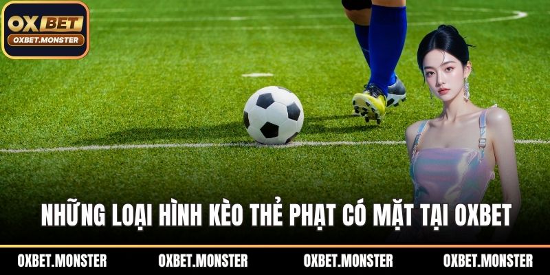 Những loại hình kèo thẻ phạt có mặt tại OXBET
