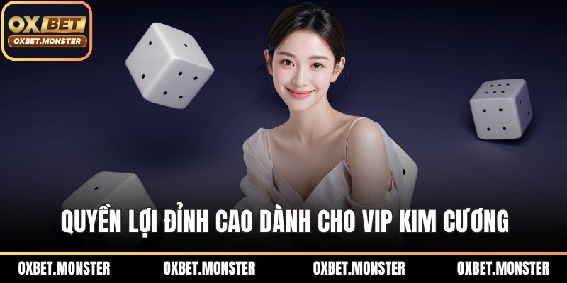 Quyền lợi đỉnh cao dành cho VIP Kim Cương
