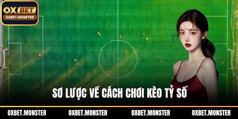 Sơ lược về cách chơi kèo tỷ số