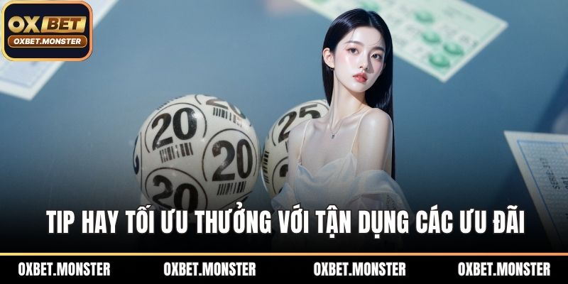 Tip hay tối ưu thưởng với tận dụng các ưu đãi