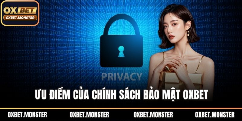 Ưu điểm của chính sách bảo mật OXBET